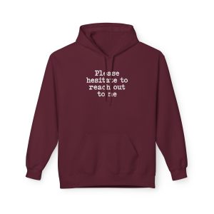 Hesitate to reach out sarcastic hoodie in maroon