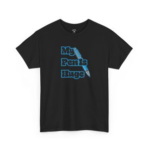 My pen is huge sarcastic t-shirt in black